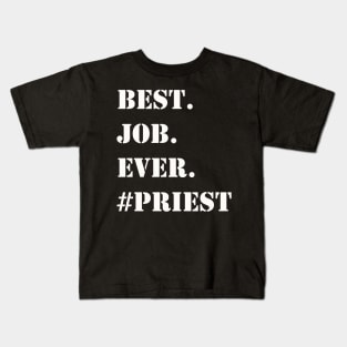 WHITE BEST JOB EVER #PRIEST Kids T-Shirt